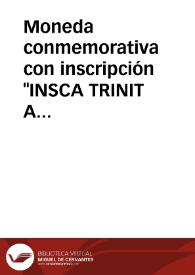 Moneda conmemorativa con inscripción "INSCA TRINIT A TE CONFIDENS" | Biblioteca Virtual Miguel de Cervantes