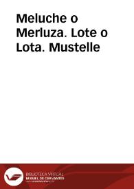 Meluche o Merluza. Lote o Lota. Mustelle | Biblioteca Virtual Miguel de Cervantes