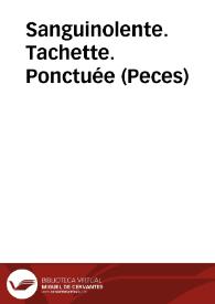 Sanguinolente. Tachette. Ponctuée (Peces) | Biblioteca Virtual Miguel de Cervantes