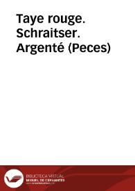 Taye rouge. Schraitser. Argenté (Peces) | Biblioteca Virtual Miguel de Cervantes