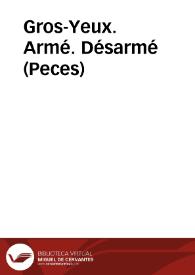 Gros-Yeux. Armé. Désarmé (Peces) | Biblioteca Virtual Miguel de Cervantes