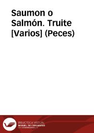 Saumon o Salmón. Truite [Varios] (Peces) | Biblioteca Virtual Miguel de Cervantes