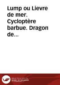 Lump ou Lievre de mer. Cycloptère barbue. Dragon de mer. Nageur (Peces) | Biblioteca Virtual Miguel de Cervantes