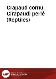 Crapaud cornu. C[rapaud] perlé (Reptiles) | Biblioteca Virtual Miguel de Cervantes