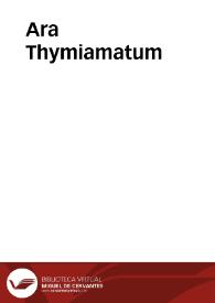 Ara Thymiamatum | Biblioteca Virtual Miguel de Cervantes