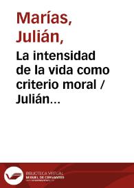 La intensidad de la vida como criterio moral / Julián Marías | Biblioteca Virtual Miguel de Cervantes