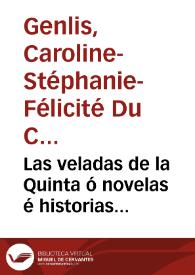 Las veladas de la Quinta ó novelas é historias sumamente útiles para que las madres de familia, a quienes las dedica la autora, puedan instruir a sus hijos, juntando la doctrina con el recreo ; Tomo Segundo / escritas en francés por la señora Marquesa de Sillery (alias); traducidas al castellano por Don Fernando de Gilleman   | Biblioteca Virtual Miguel de Cervantes