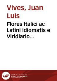 Flores Italici ac Latini idiomatis e Viridiario exercitationis Ioannis Ludovici Viuis excerpti et ab Horatio Tuscanella italicè interpretati | Biblioteca Virtual Miguel de Cervantes