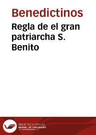 Regla de el gran patriarcha S. Benito | Biblioteca Virtual Miguel de Cervantes