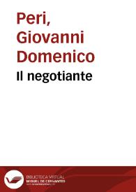 Il negotiante / di Gio. Domenico Peri genouese | Biblioteca Virtual Miguel de Cervantes