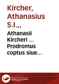 Athanasii Kircheri ... Prodromus coptus siue aegyptiacus ... cum linguae coptae siue aegyptiacae ... tum hieroglyphicae literaturae instauratio ... exhibentur | Biblioteca Virtual Miguel de Cervantes