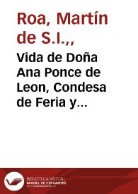 Vida de Doña Ana Ponce de Leon, Condesa de Feria y despues monja en el monasterio de Santa Clara de Montilla / por el P. Martin de Roa... | Biblioteca Virtual Miguel de Cervantes