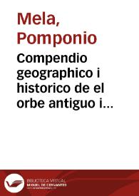 Compendio geographico i historico de el orbe antiguo i descripcion de el sitio de la tierra / escripta por Pomponio Mela... ; i ahora, con Nueva i varia ilustracion, restituído a la [lengua]  española, de la libreria de don Iusepe Gonzalez de Salas... | Biblioteca Virtual Miguel de Cervantes