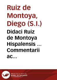 Didaci Ruiz de Montoya Hispalensis ... Commentarii ac Disputationes ad quaestiones XXIII et XXIV ex prima parte S. Thomae : De praedestinatione ac reprobatione hominum & angelorum : | Biblioteca Virtual Miguel de Cervantes