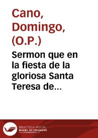 Sermon que en la fiesta de la gloriosa Santa Teresa de Iesus, en su convento de  religiosas descalzas de Madrid, predico el maestro Fray Domingo Cano, de la Orden de Santo  Domingo ... en el otavario de fiestas que el rey ... celebrò en honor de la Santa, como nueva  Patrona de España... | Biblioteca Virtual Miguel de Cervantes