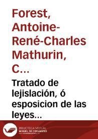 Tratado de lejislación, ó esposicion de las leyes jenerales con arreglo a las cuales prosperan, decaen o se estancan los pueblos / por Cárlos Comte... ; tomo quinto | Biblioteca Virtual Miguel de Cervantes