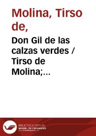 Don Gil de las calzas verdes / Tirso de Molina; edición de Ignacio Arellano | Biblioteca Virtual Miguel de Cervantes