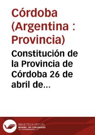 Constitución de la Provincia de Córdoba del 26 de abril de 1987 | Biblioteca Virtual Miguel de Cervantes