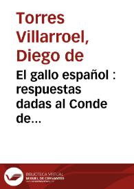 El gallo español : respuestas dadas al Conde de Meslay, por qué el gallo canta á las doze de la noche en Portugal, y llevado á Francia canta a las mismas doze siendo assi, que ay una hora de diferencia / por el gran Piscator de Salamanca, d. Diego de Torres Villarroel ... | Biblioteca Virtual Miguel de Cervantes