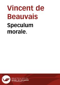 Speculum morale. | Biblioteca Virtual Miguel de Cervantes