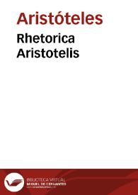 Rhetorica Aristotelis / cum fundatissimi artium [et] theologie doctoris Egidij de Roma luculentissimis co[m]mentariis ... Addita eiusdem Aristotelis poetica cum magni Auerroys in ea[m]de[m] su[m]ma ... | Biblioteca Virtual Miguel de Cervantes