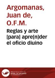 Reglas y arte [para] apre[n]der el oficio diuino | Biblioteca Virtual Miguel de Cervantes