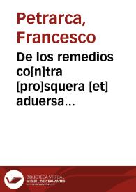 De los remedios co[n]tra [pro]squera [et] aduersa fortuna / (Trad.: Francisco de Madrid) | Biblioteca Virtual Miguel de Cervantes