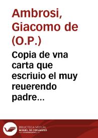 Copia de vna carta que escriuio el muy reuerendo padre fray Iacobo de Ambrosi..., al Padre Fray Nicolas Rodulfi... en la qual le haze relacion de un maravilloso caso, que... le sucedio con mucha cantidad de Turcos y Moros... y como se han reduzido y reduzen muchissimos cada dia a nuestra Santa Fee Catholica... y otras cosas milagrosas..., su data en Chavioli a 15 dias del mes de Otubre deste año de 1630 : traduzida en italiano y despues en español | Biblioteca Virtual Miguel de Cervantes