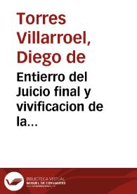 Entierro del Juicio final y vivificacion de la astrologia herida con tres llagas en lo natural, moral y politico y curada con tres parches : parche primero, la astrologia es buena y cierta en lo natural ; parche segundo, la astrologia es verdadera y segura en lo moral ; parche tercero, la astrologia es util y provechosa en lo politico / compuesto por ... Diego de Torres | Biblioteca Virtual Miguel de Cervantes