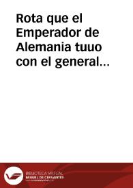 Rota que el Emperador de Alemania tuuo con el general del enemigo llamado Albestad, en Dinamarca. Y presa que los Navios de Dunquerque hicieron a los Olandeses. Año de 1626 | Biblioteca Virtual Miguel de Cervantes