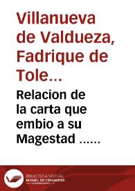 Relacion de la carta que embio a su Magestad ... Fadrique de Toledo, General de las Armadas ... que fue al Brasil, y del felicissimo sucesso, que alcançaron de los gloriosos Apostoles S.Filipe, y Santiago, que fue a primero de mayo, deste año de 1625 : dase cuenta a su Magestad de las capitulaciones que en su real nombre tratò c? el enemigo, del modo que salieron de la ciudad, y del grande interes que su Magestad consiguio en su recuperacion | Biblioteca Virtual Miguel de Cervantes