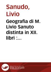 Geografia di M. Livio Sanuto distinta in XII. libri : ne'quali, oltre l'esplicatione di molti luoghi di Tolomeo e della Bussola e dell'Aguglia si dichiarano le provincie popoli regni città ... dell'Africa : con XII tavole di essa Africa in dissegno di rame ; aggiuntivi de piu tre indici da M. Giovan Carlo Saraceni | Biblioteca Virtual Miguel de Cervantes