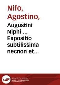 Augustini Niphi ... Expositio subtilissima necnon et collectanea commentariaque in tres libros Aristotelis de anima | Biblioteca Virtual Miguel de Cervantes