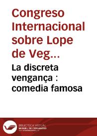 La discreta vengança : comedia famosa / de Lope de Vega Carpio | Biblioteca Virtual Miguel de Cervantes