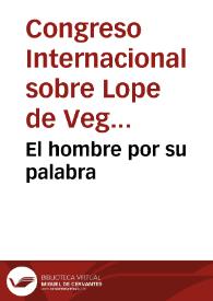 El hombre por su palabra / [de Lope de Vega Carpio] | Biblioteca Virtual Miguel de Cervantes