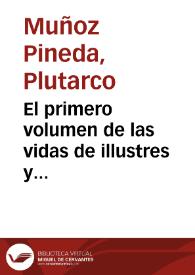 El primero volumen de las vidas de illustres y excellentes varones Griegos y Romanos pareadas / escritas primero en lengua Griega por ... Plutarcho de Cheronea ; & al presente traduzidas en estilo Castellano por Francisco d'Enzinas | Biblioteca Virtual Miguel de Cervantes