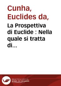 La Prospettiva di Euclide : Nella quale si tratta di quelle cose, che per raggi diritti si veggomo, et di quelle, che con raggi reflessi nelli Specchi appariscomo / tradotta dal R.P.M. Egnatio Danti ... Con alcune sue Annotationi ... Insieme con la Prospettiva / di Eliodoro Larisseo ... | Biblioteca Virtual Miguel de Cervantes