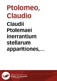 Claudii Ptolemaei inerrantium stellarum apparitiones, ac significationum collectio / Libellus... a Federico Bonauentura Vrbinate latinitate donatus, scholijsque nonnullis illustratus. Item libelli duo; alter ex Columella, alter ex Plinio, excerpti. De inerrantium stellarum significationibus  | Biblioteca Virtual Miguel de Cervantes