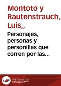 Personajes, personas y personillas que corren por las tierras de ambas Castillas / Luis Montoto y Rautenstrauch | Biblioteca Virtual Miguel de Cervantes