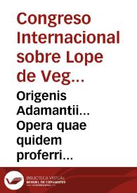 Origenis Adamantii... Opera quae quidem proferri potuerunt omnia : doctissimorum virorum studio iam olim translata, & recognita... / nunc postremo a Gilberto Genebrardo... partim cum Graeca veritate collata, partim libris recens versis... aucta  | Biblioteca Virtual Miguel de Cervantes