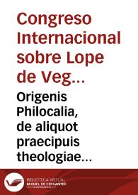 Origenis Philocalia, de aliquot praecipuis theologiae locis et quaestionibus / Gilberto Genebrardo... interprete  | Biblioteca Virtual Miguel de Cervantes