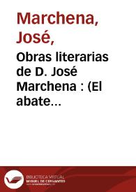 Obras literarias de D. José Marchena : (El abate Marchena) / Recogidas de manuscritos y raros impresos con un estudio crítico-biográfico de Marcelino Menéndez y Pelayo | Biblioteca Virtual Miguel de Cervantes