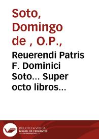 Reuerendi Patris F. Dominici Soto... Super octo libros Physicorum Aristotelis Commentaria | Biblioteca Virtual Miguel de Cervantes