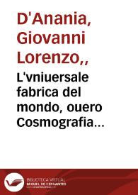 L'vniuersale fabrica del mondo, ouero Cosmografia dell'ecc. Gio. Lorenzo d'Anania ... | Biblioteca Virtual Miguel de Cervantes