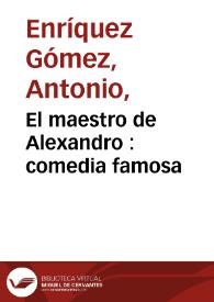 El maestro de Alejandro [1666] / de don Fernando de Zarate | Biblioteca Virtual Miguel de Cervantes