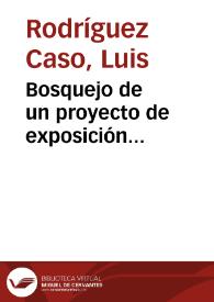 Bosquejo de un proyecto de exposición hispano-americana, en Sevilla / [discurso pronunciado por Luis Rodríguez Caso y respuesta de Manuel Rojas Marcos]  | Biblioteca Virtual Miguel de Cervantes