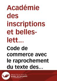 Code de commerce avec le raprochement du texte des articles du Code Napoleon et du Code de Procedure Civile qui y ont un rapport direct, suivi d'une Table analytique et raisonnée des matieres / par un jurisconsulte | Biblioteca Virtual Miguel de Cervantes