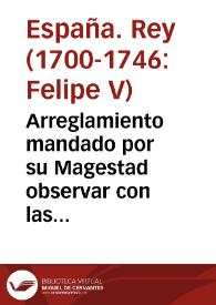 Arreglamiento mandado por su Magestad observar con las dos fragatas que su Magestad Christianissima suple para passar a la nueva España, en conserva de la Capitana de Barvento; que se halla en Breft, y assimismo su Patache, y demàs Navios Marchantes ... forma, y como de su navegacion de ida, y buelta derechos que de ida . | Biblioteca Virtual Miguel de Cervantes