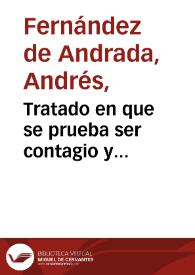 Tratado en que se prueba ser contagio y consiguientemente peste, la enfermedad que a molestado a Carthagena ... /  por don Andres Fernandez .. | Biblioteca Virtual Miguel de Cervantes