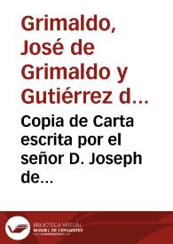 Copia de Carta escrita por el señor D. Joseph de Grimaldo, al Exmo. Señor Conde de Gramedo Presidente de Castilla, y remitida con Expresso para su publicacion, al Exmo. Señor Marquès de Monroy, Assistente de Sevilla | Biblioteca Virtual Miguel de Cervantes